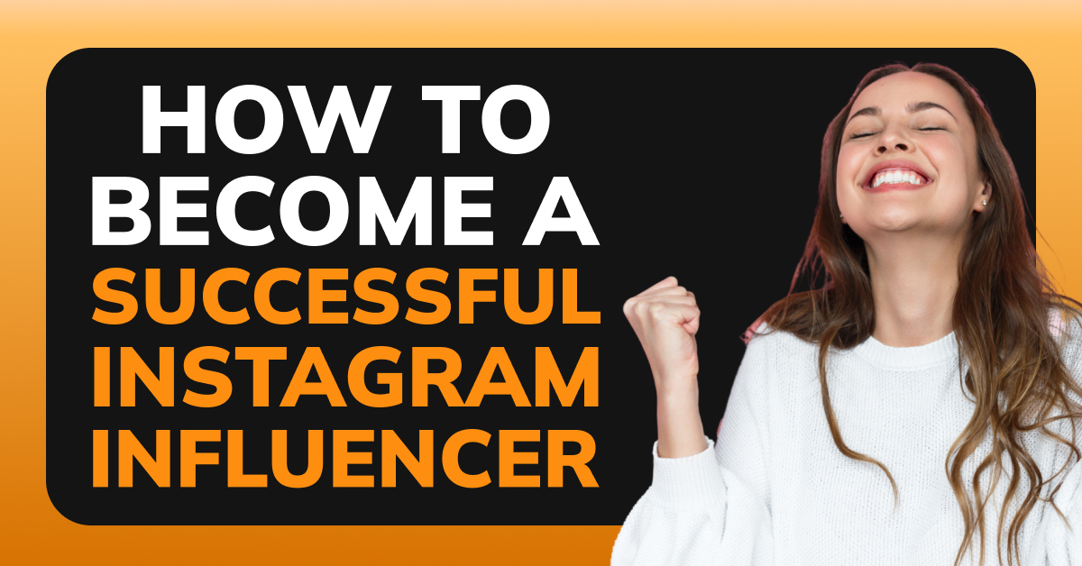How To Become a Successful Instagram Influencer