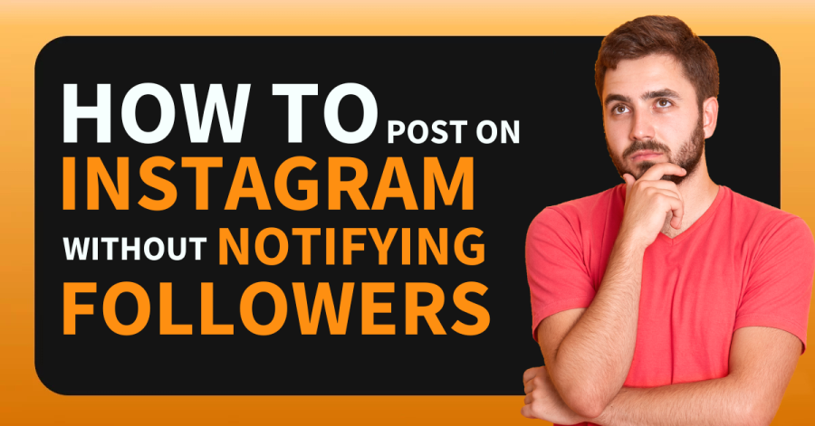 How to Post on Instagram Without Notifying Followers