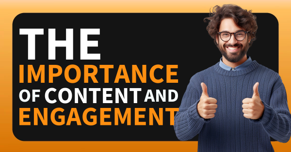 The Importance of Content and Engagement